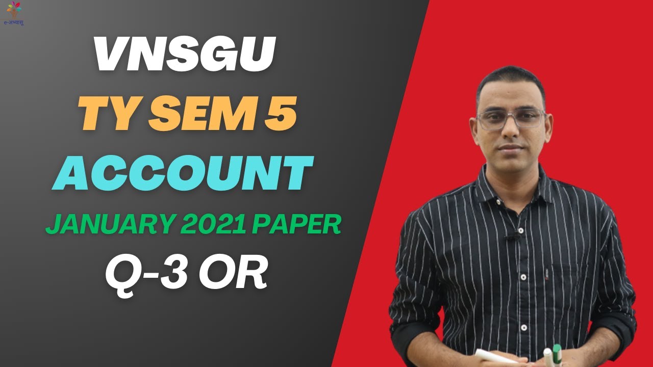 VNSGU | TY BCOM SEM 5 | ACCOUNT | JANUARY 2021 PAPER SOLUTION | Q-3 OR | E-ABHYASU