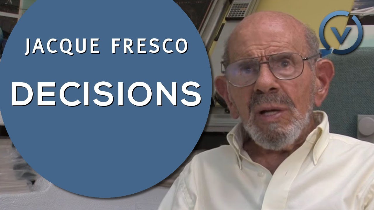 Jacque Fresco - Decisions - May 15, 2011