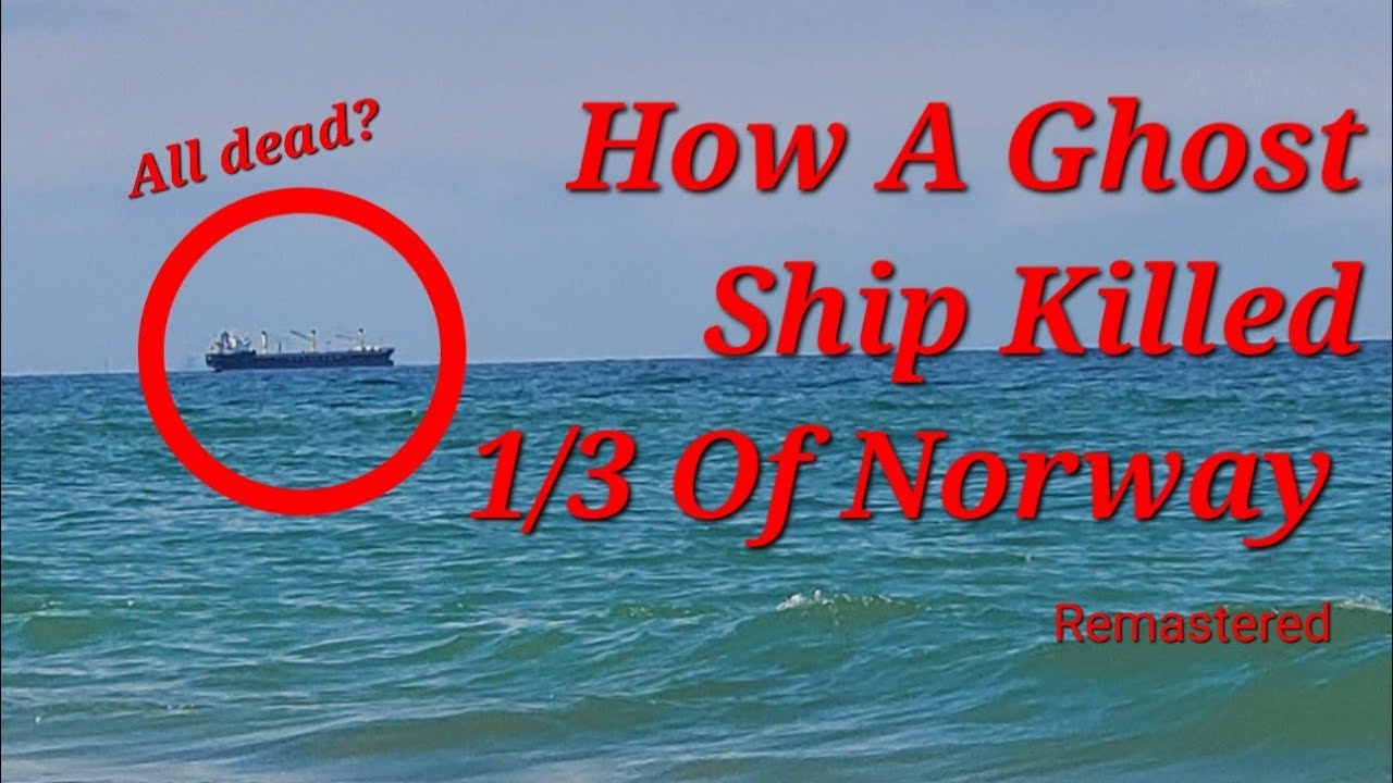 How A Ghost Ship Killed 1/3 of Norway |REMASTERED|