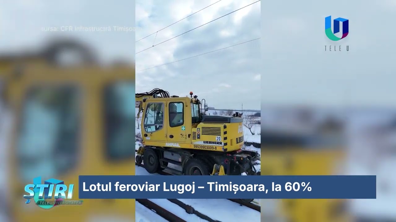 Lotul feroviar Lugoj – Timișoara, la 60%