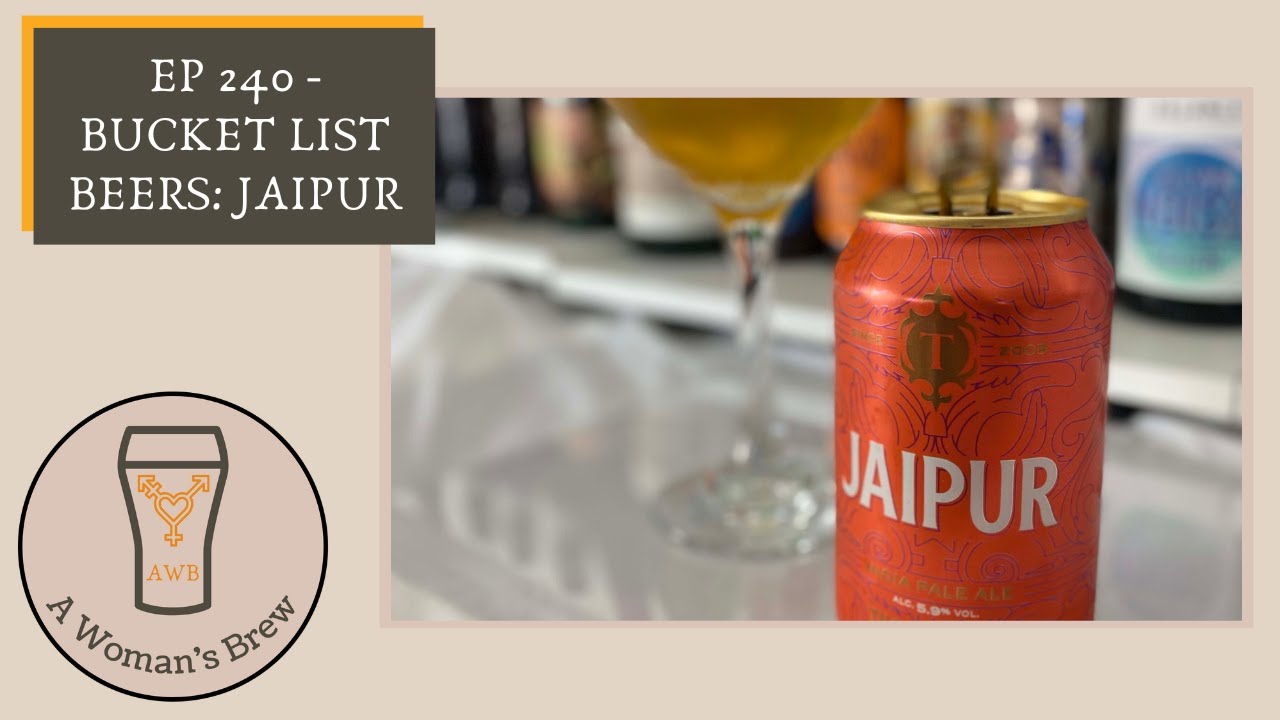 A Woman's Brew: The Podcast - 240 Bucket List Beers - Jaipur