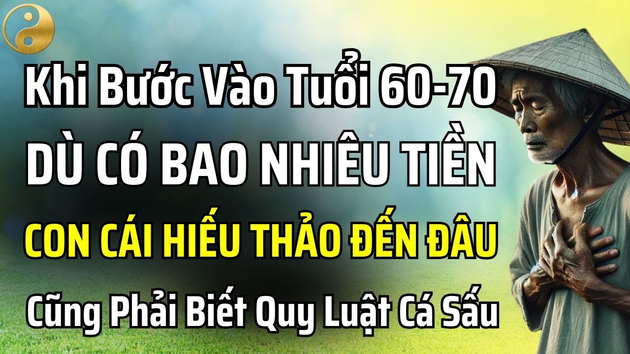KHI GIÀ ĐI, DÙ CON CÁI CÓ HIẾU THẢO HAY CÓ BAO NHIÊU TIỀN, BẠN CŨNG PHẢI HỌC ĐƯỢC QUY LUẬT CÁ SẤU