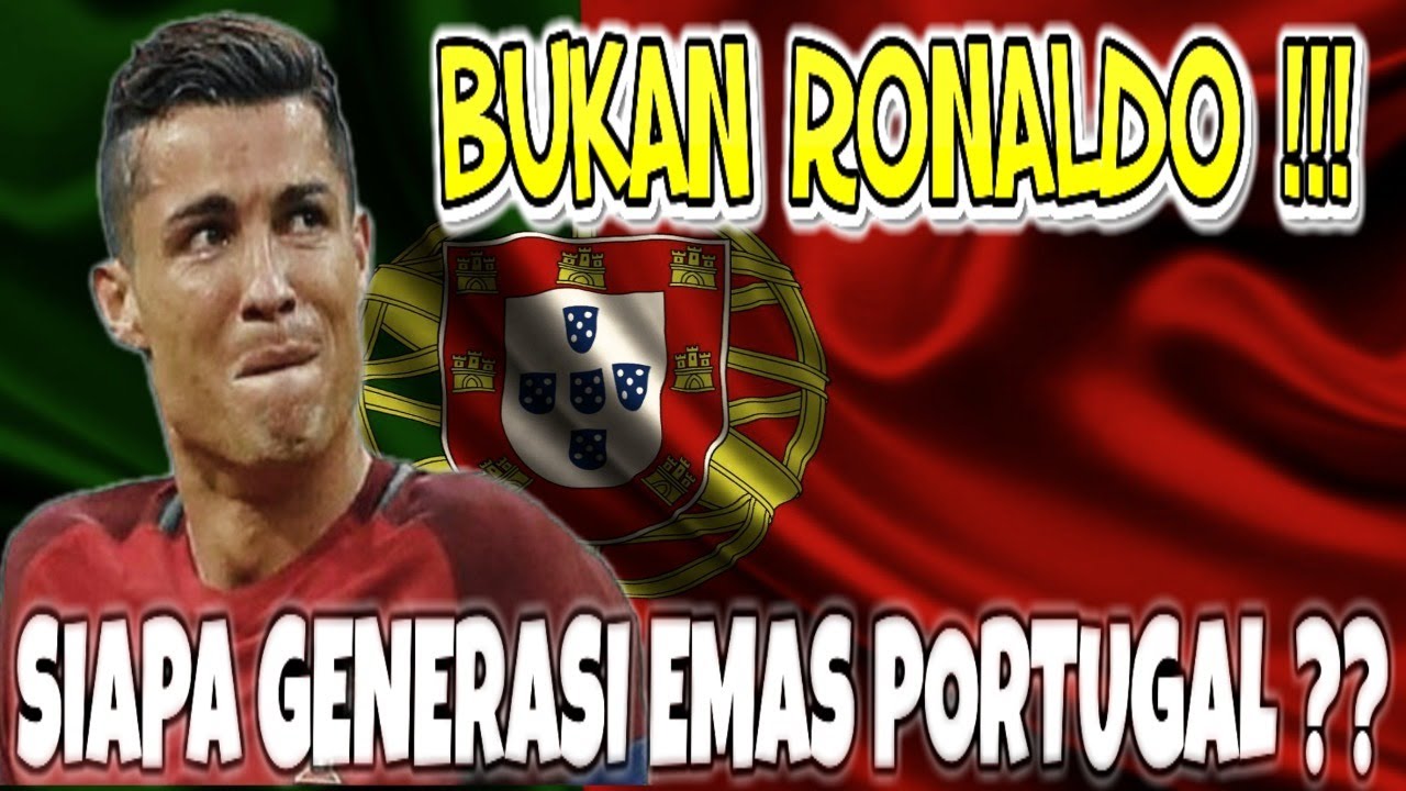 BUKAN RONALDO..!! Siapakah Generasi Emas Portugal ?? Bolapedia : Gold Generation portugal