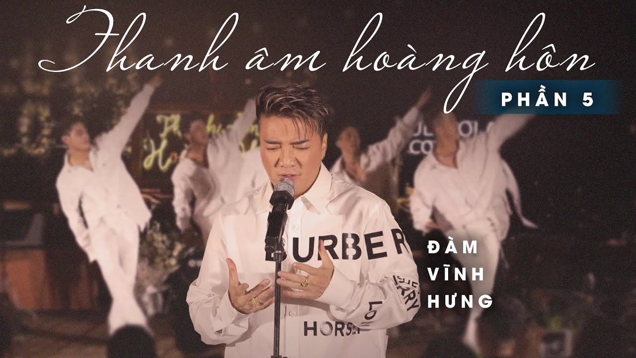 Đàm Vĩnh Hưng - Thanh Âm Hoàng Hôn (Live from Đà Lạt) - Phần 5