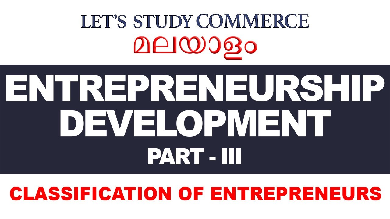 ENTREPRENEURSHIP DEVELOPMENT PART 03:  Classification Of Entrepreneurs