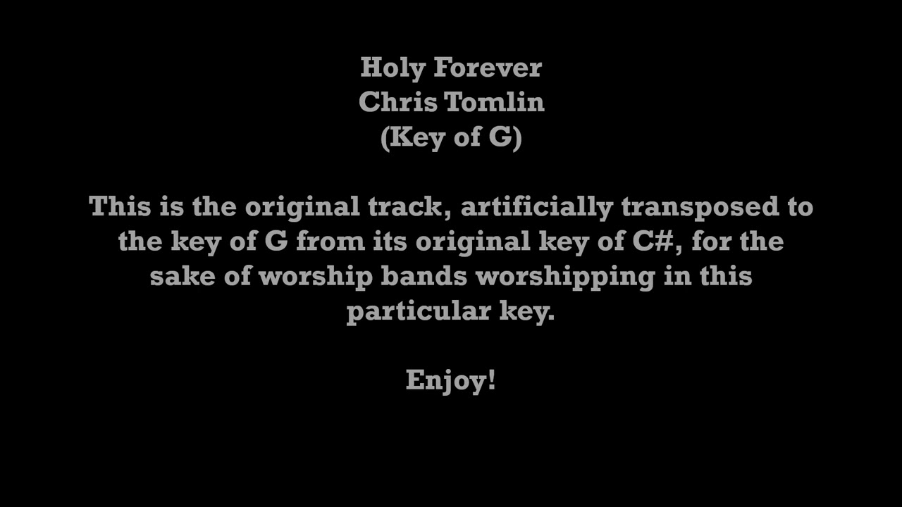 Chris Tomlin - Holy Forever (Key of G - Transposed Artificially)