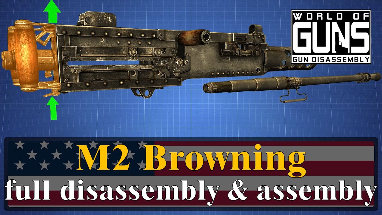 M2 Browning: full disassembly & assembly | World of Guns