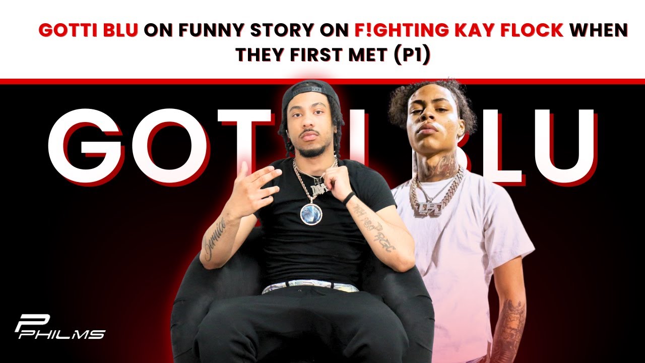 Gotti Blu On FIGHTING KAY FLOCK When They First Met (P1)