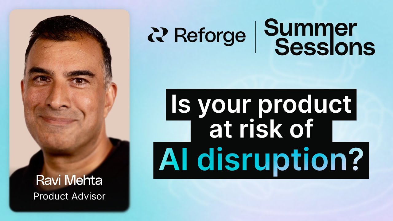 Is your product at risk of AI disruption? - Reforge Summer Sessions