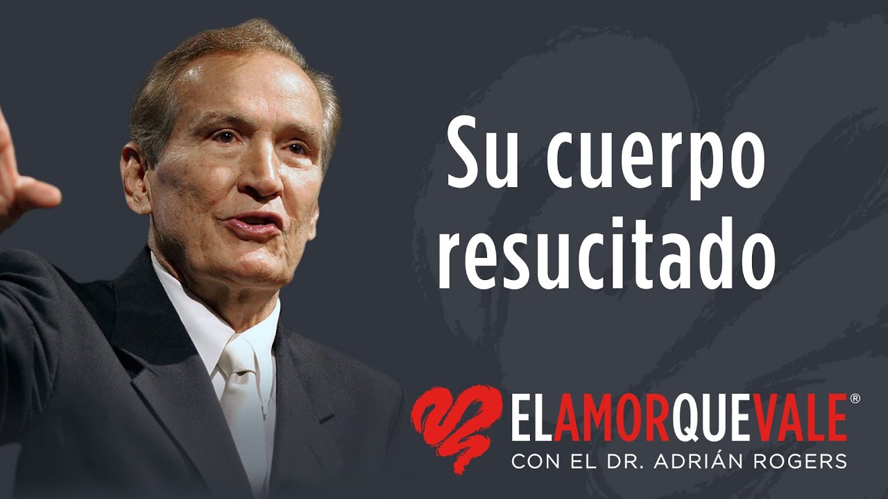 Su cuerpo resucitado - 1 Co.15:35-58  (Q1707) - Pastor Adrián Rogers