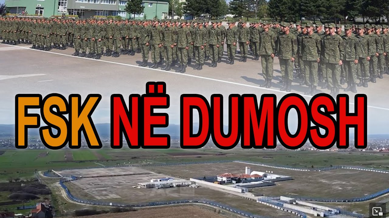 FSK në Dumosh 'çmend' Serbinë, ja pse i frikësohen bazës në kufi - Kosova Today