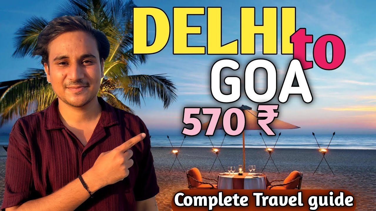 Delhi To Goa By Train | Delhi to Goa | Complete Travel Guide to Goa 2025 | Budget Itinerary