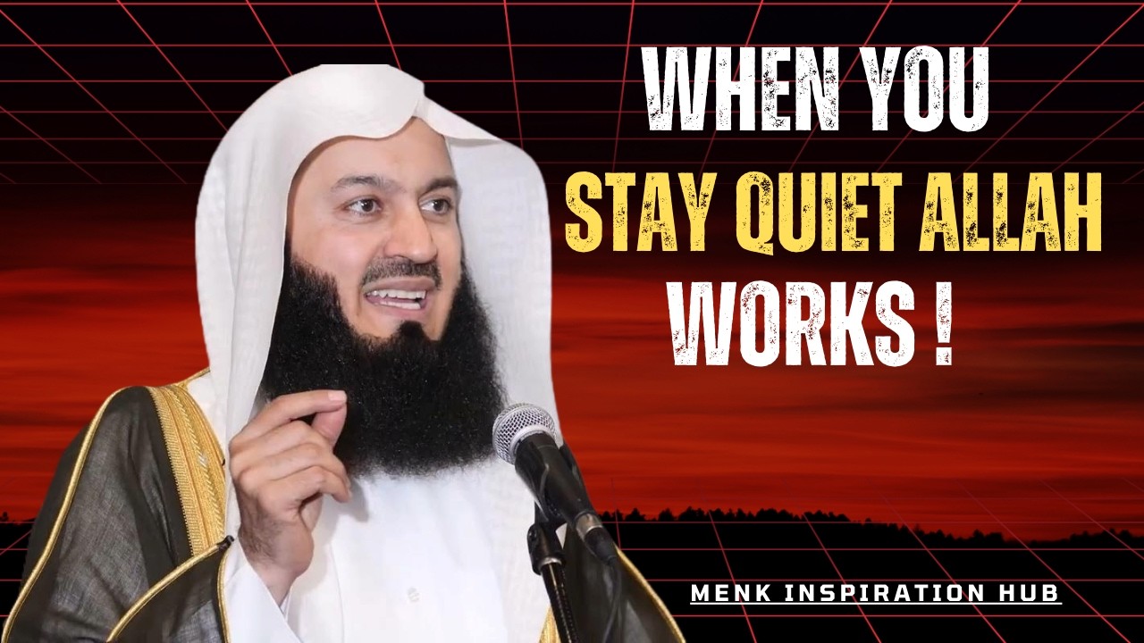 When You Stay Quiet, Allah Is Working in Your Favor | Emotional Reminder by Mufti Menk