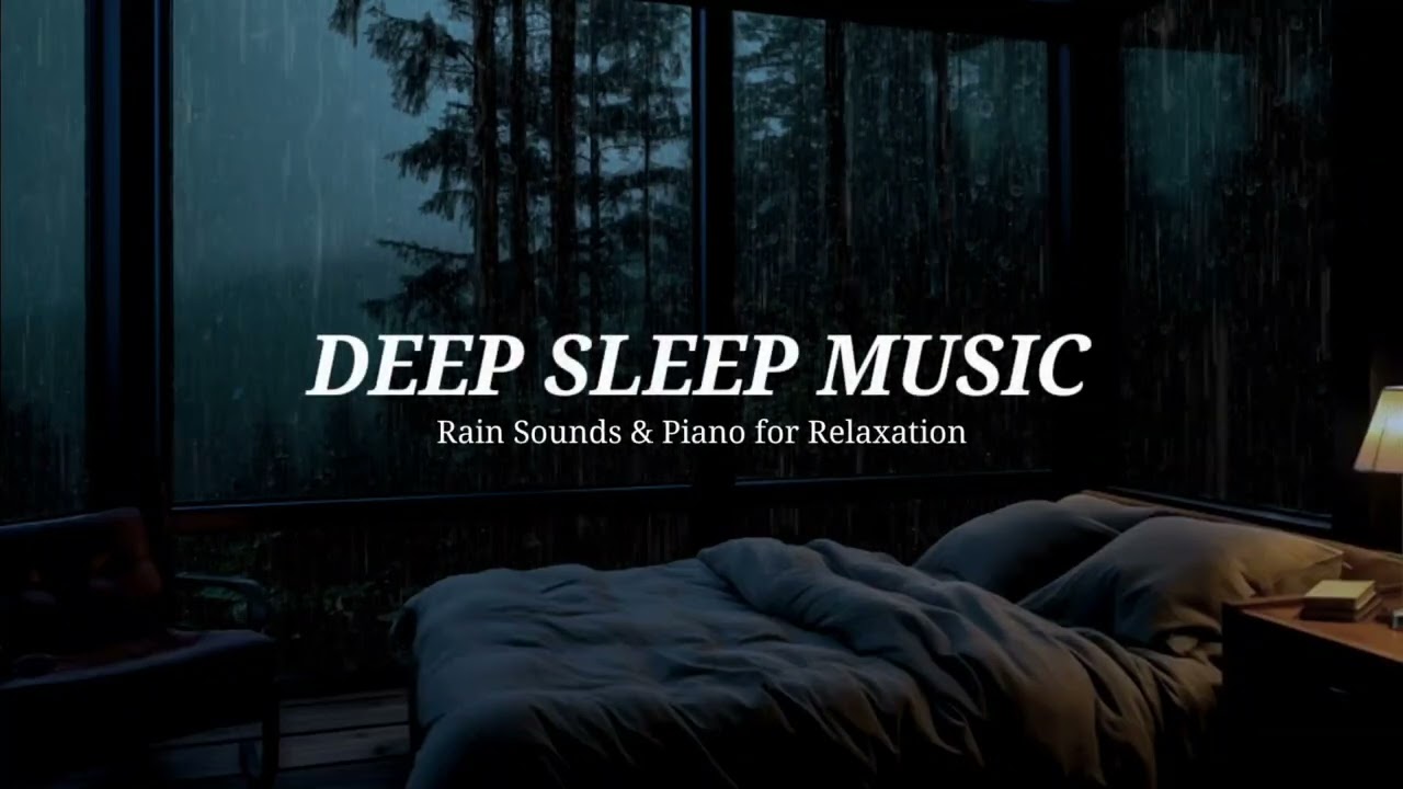 Soft Rain Piano Music for Deep Sleep  Relaxing Rain Sounds & Calm Piano for Stress Relief All Night