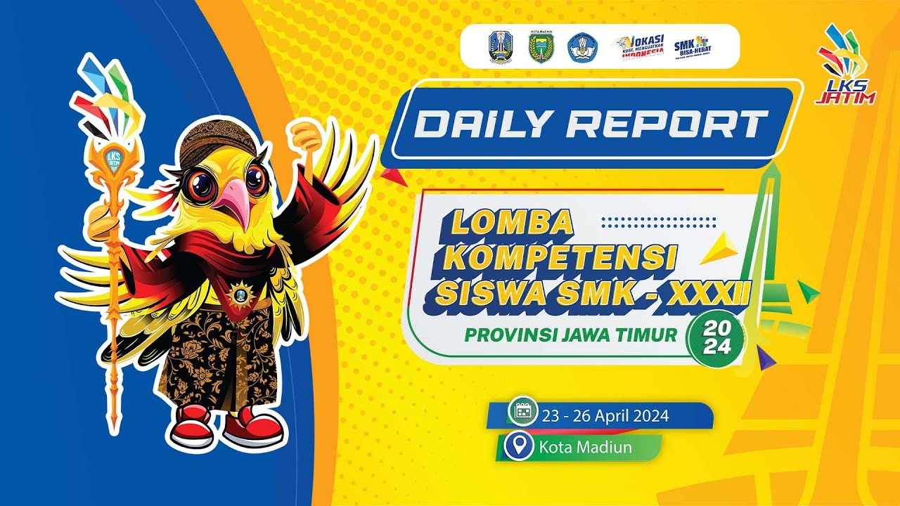 DAILY REPORT LOMBA KOMPETENSI SISWA (LKS) SMK TINGKAT JAWA TIMUR KE XXXII 2024