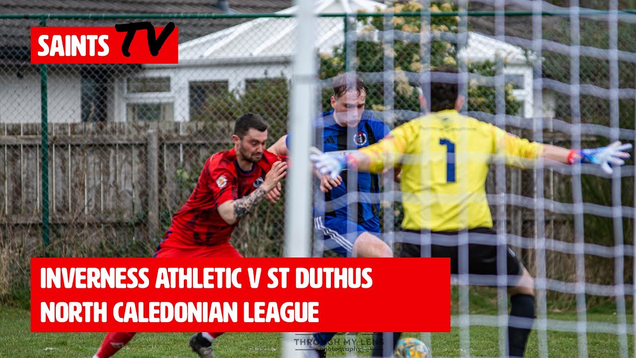 Inverness Athletic 0 - 2 St Duthus | Match Highlights | North Caledonian League | 22 March 2025