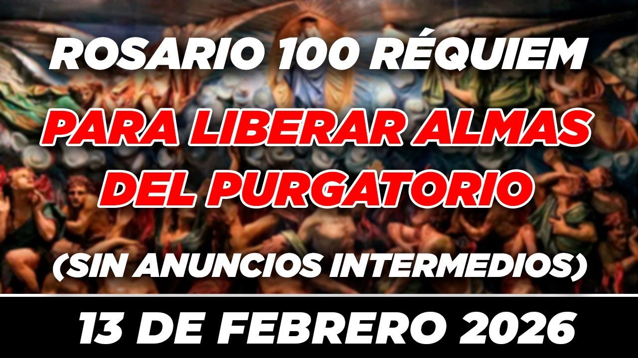 100 REQUIEM PARA LIBERAR ALMAS DEL PURGATORIO EN DIVINA VOLUNTAD 🙏✝ PODEROSO 🙏✝ 13 DE FEBRERO