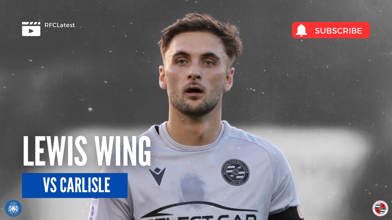 Lewis Wing vs Carlisle | Reading FC Highlights