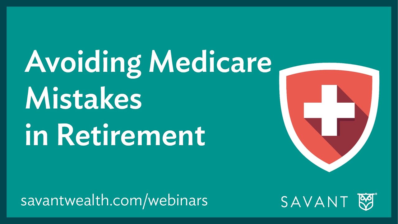 Avoiding Medicare Mistakes in Retirement
