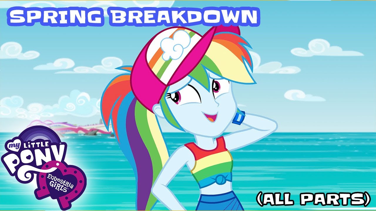 Equestria Girls | Better Together: Spring Breakdown | ALL PARTS | My Little Pony MLPEG