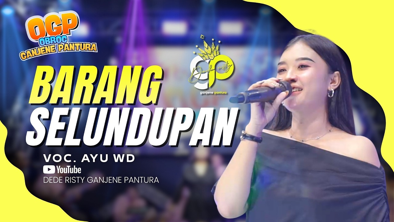 BARANG SELUNDUPAN VOC. AYU WD | LIVE OBROG GANJENE PANTURA (OGP)