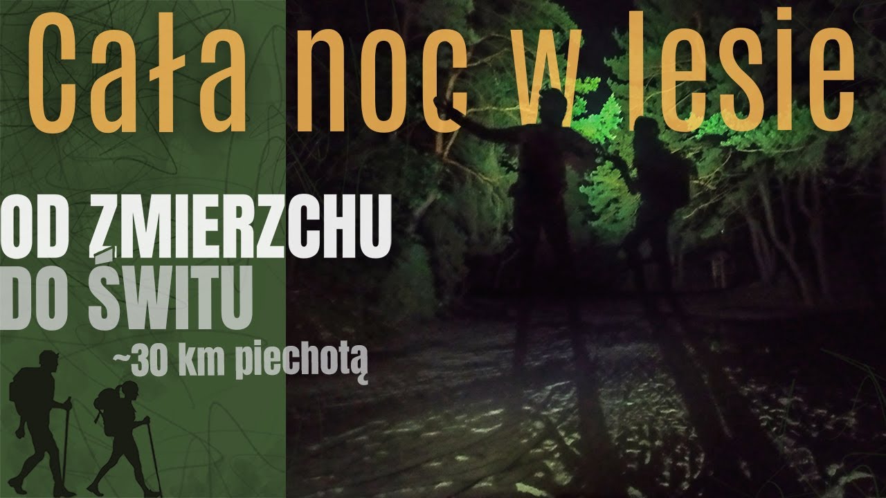 🚸 Wędrówka nocą przez Ciemny Las 😳 - od Zmierzchu do Świtu w lesie - 30 km w nocy - na Około