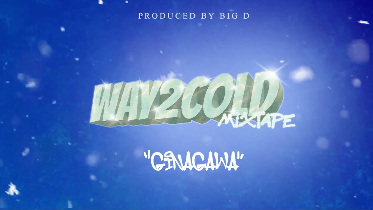 P-Block - GINAGAWA (WAY2COLD) [Prod. by Big D]