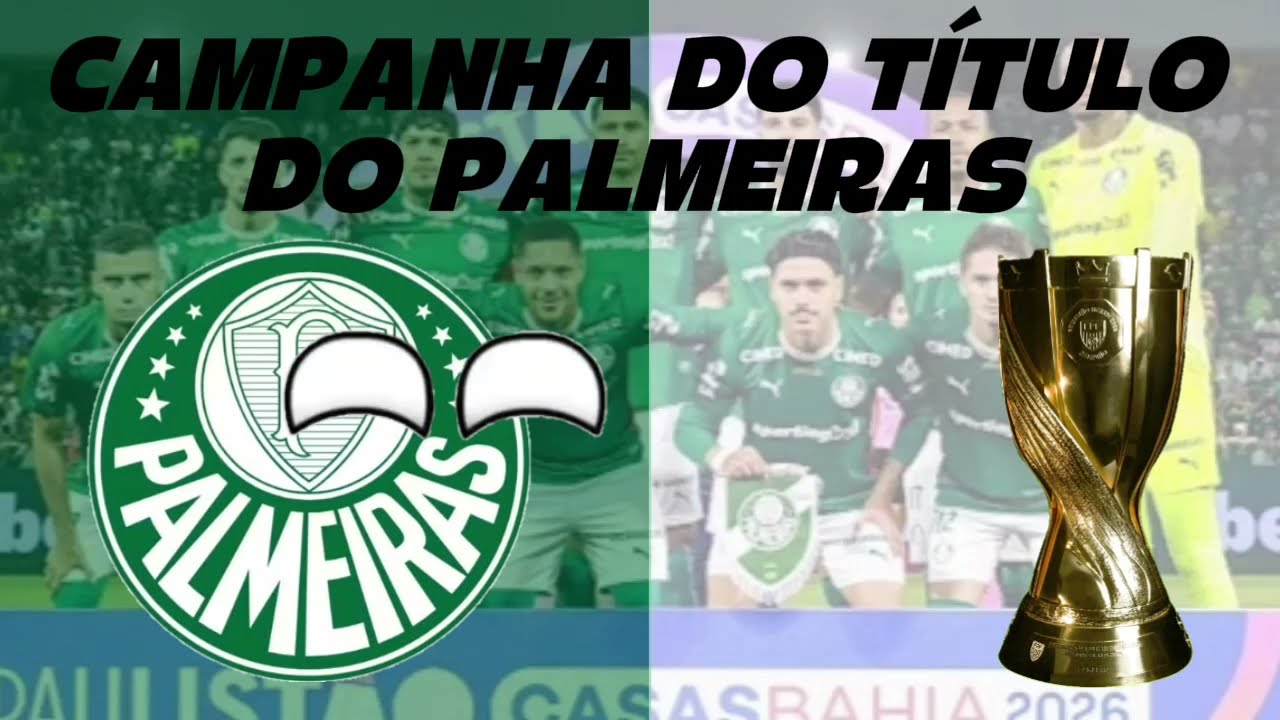 CAMPANHA DO TÍTULO DO PALMEIRAS NO PAULISTÃO 2026