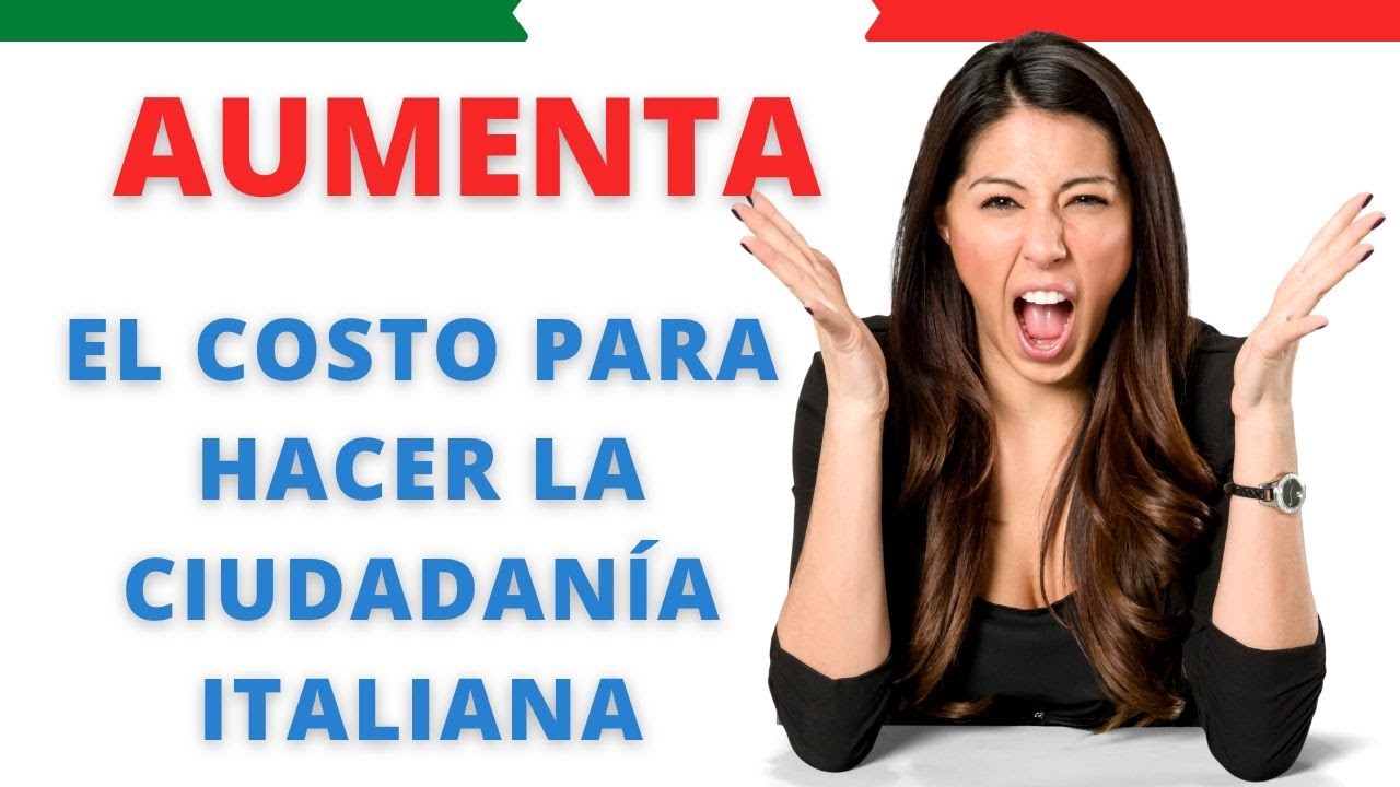 AUMENTA EL COSTO DE LA CIUDADANÍA ITALIANA