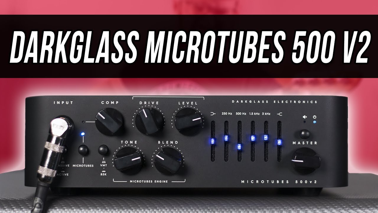 Вернулся и стал ещё лучше! — Darkglass Electronics Microtubes 500V2 [Демо]