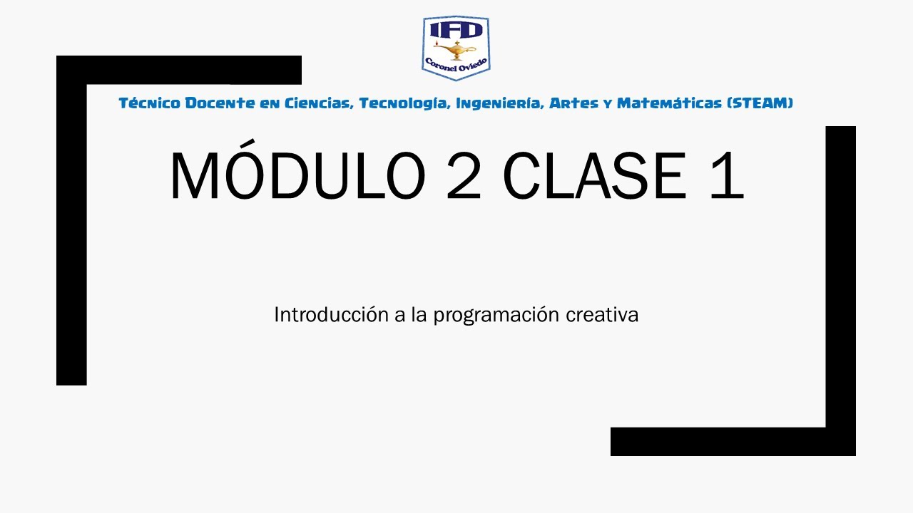 Clase 1 Introducci&oacute;n a la programaci&oacute;n creativa | STEAM IFD 2021