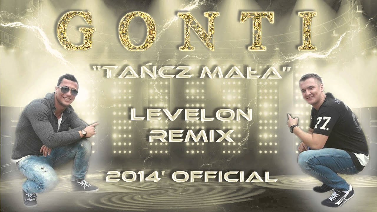 Gonti - Tańcz Mała (Levelon Remix 2014' Official) HD