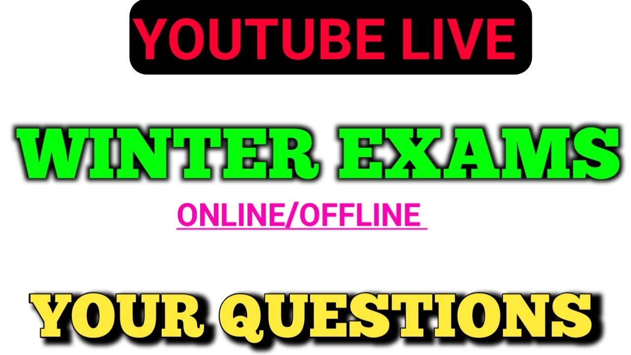 Winter Exams Online/Offline |Regular Sem Online Or Offline??| Youtube Live | Your Questions
