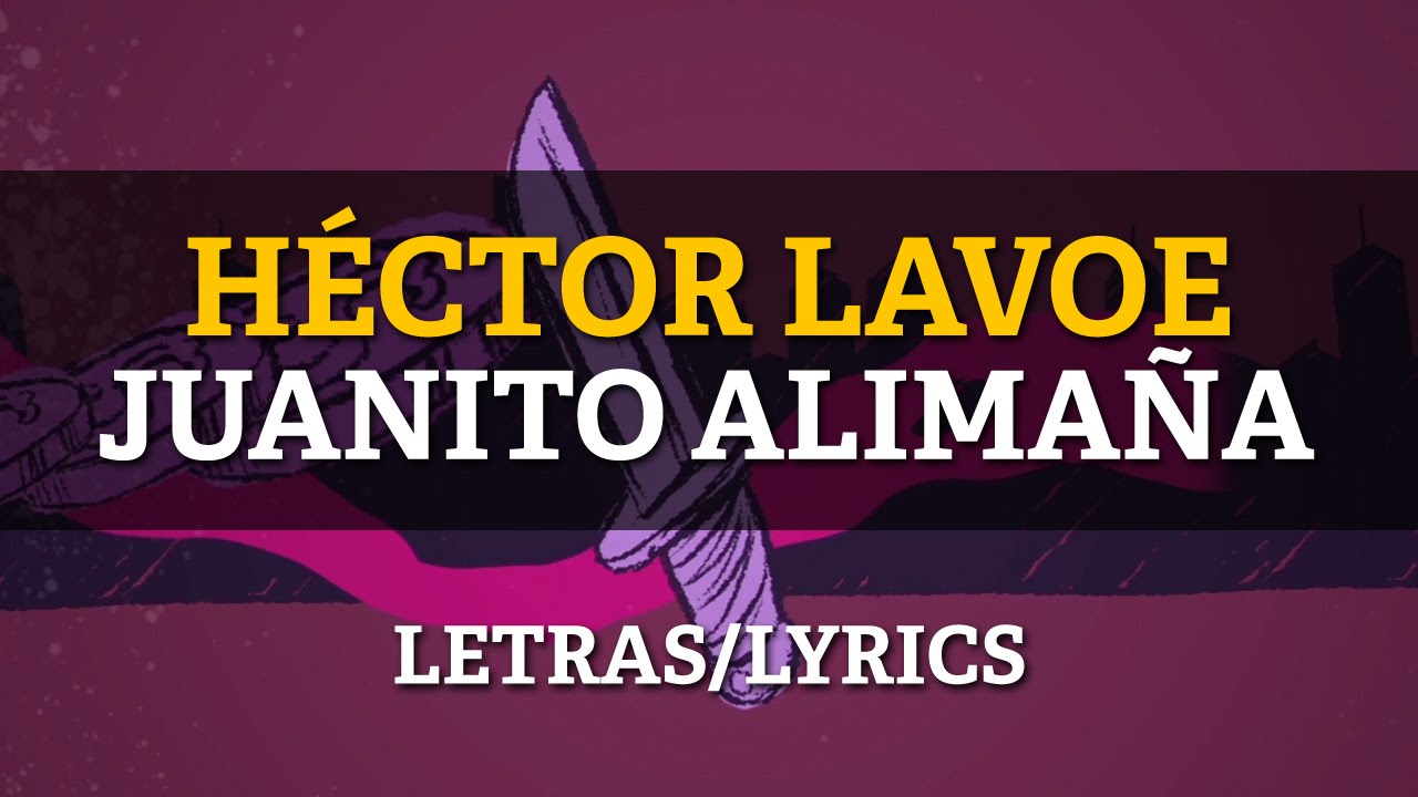 Willie Colon & Hector Lavoe - Juanito Alima&ntilde;a (Letras/Lyrics)