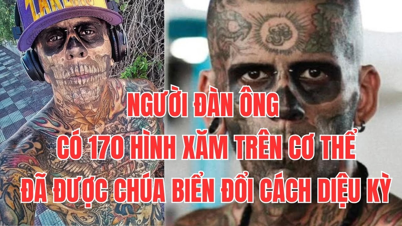 Chàng Thanh Niên Nổi Tiếng Có 170 Hình Xăm Được Chúa Biến Đổi Cách Kỳ Diệu