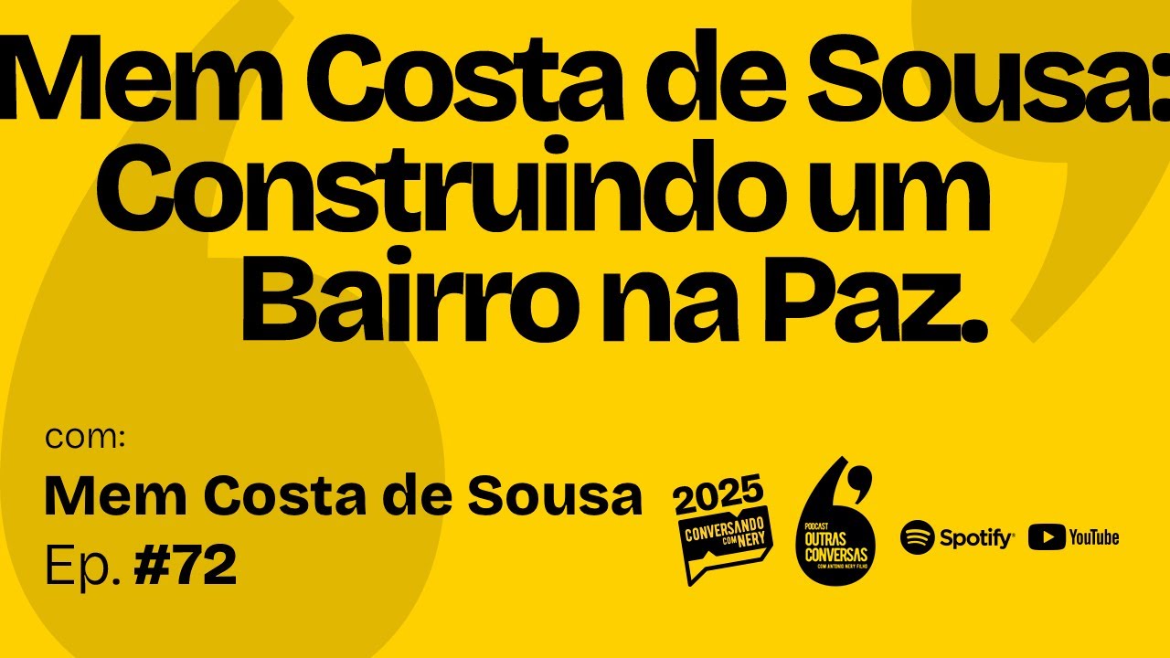 Mem Costa de Sousa: Construindo um Bairro na Paz. Outras Conversas - 072
