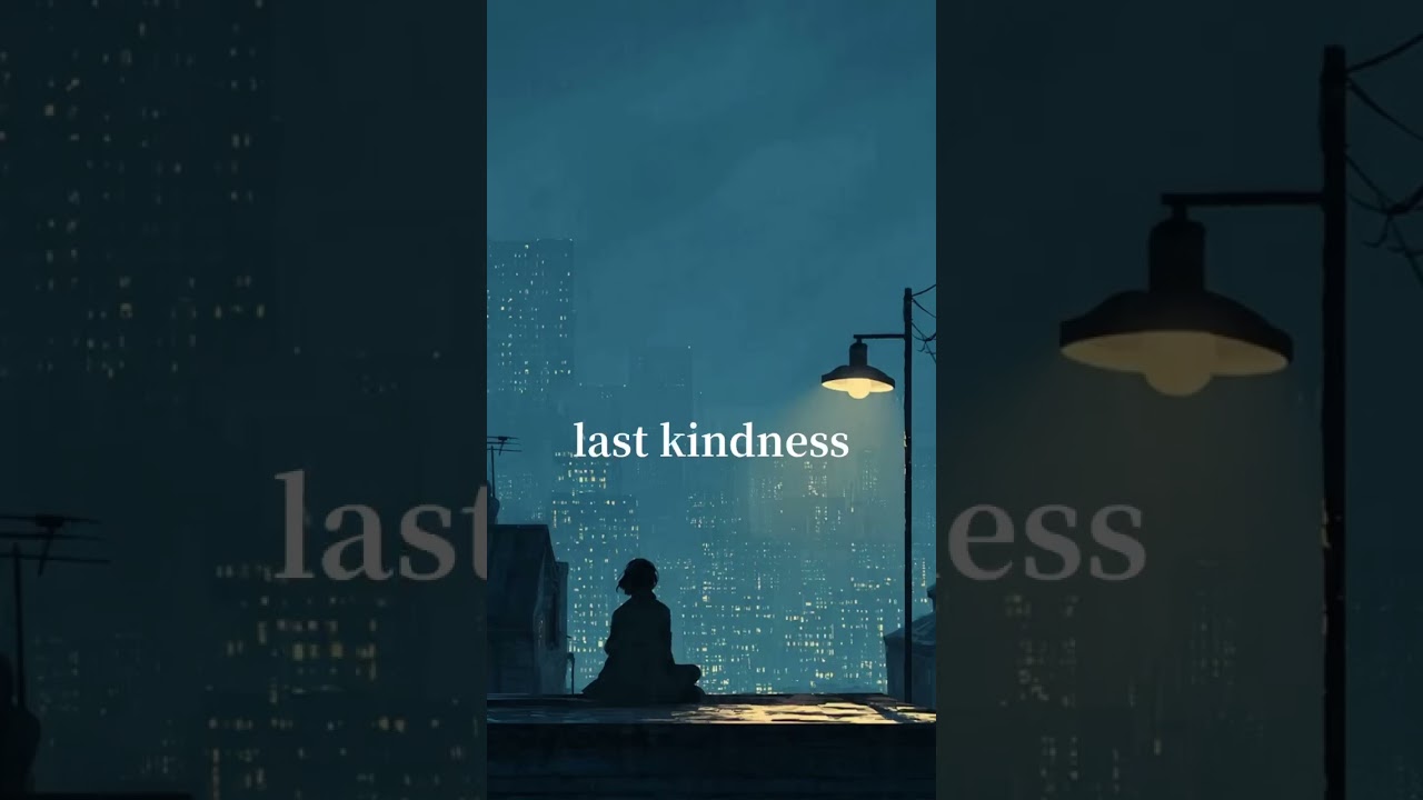 last kindness