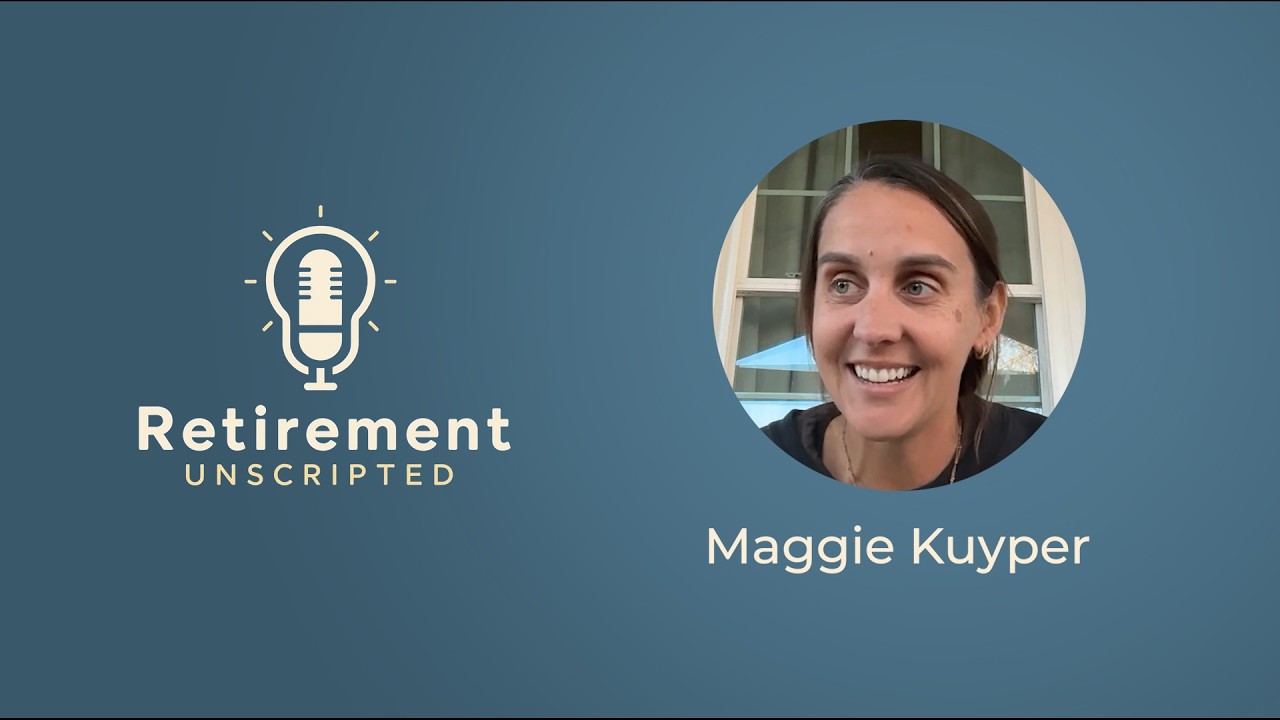 Retirement Unscripted - Maggie Kuyper