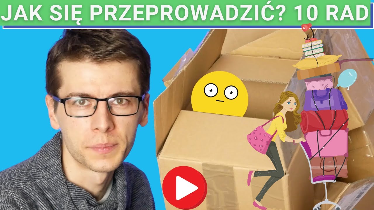 Jak się przeprowadzić? Przeprowadzka to łatwizna z tymi 10 radami