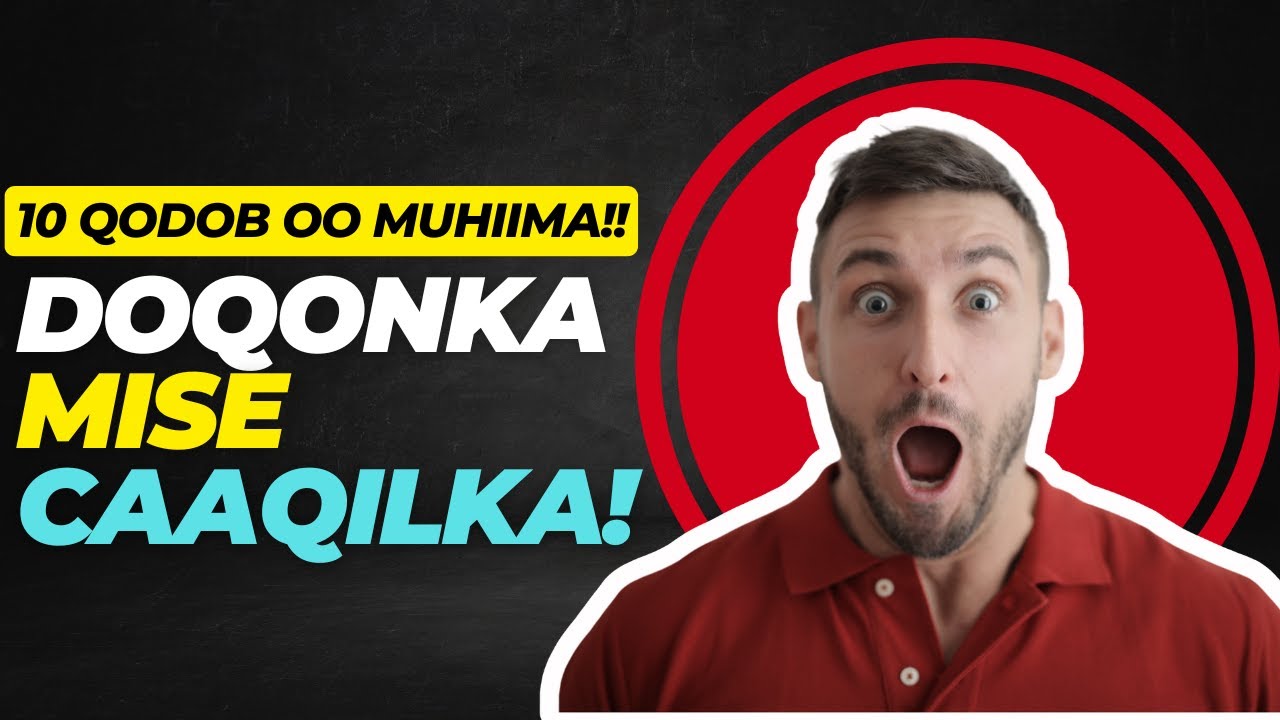 iska ilaali 10 kaan Tilmaam  Ee ay leeyihiin  Dadka Doqomada  Ah ||  Xigmado iyo Xaqiiqooyin