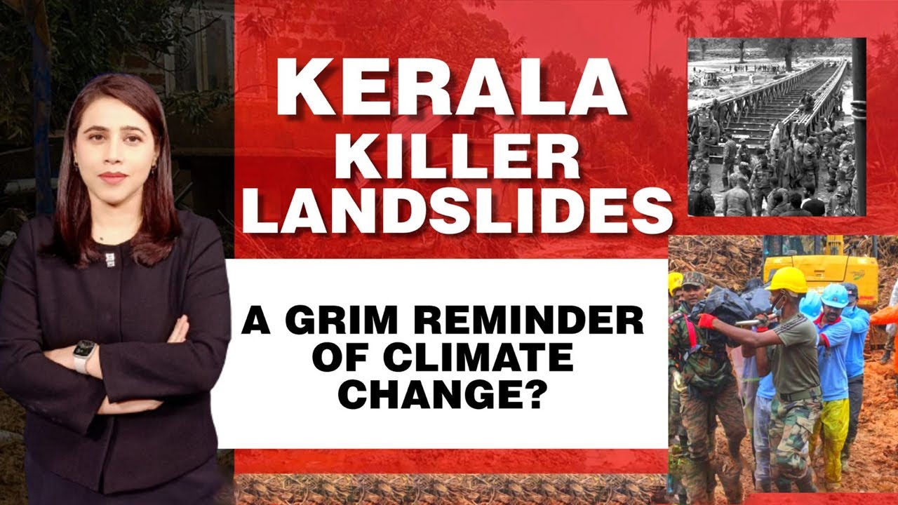 Wayanad Landslides | Have We Missed Climate Bus? What Extreme Weather Events Indicate