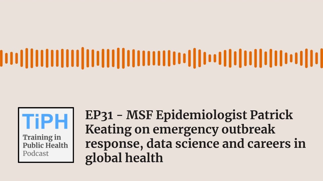 EP31 - MSF Epidemiologist Patrick Keating on emergency outbreak response, data science and...