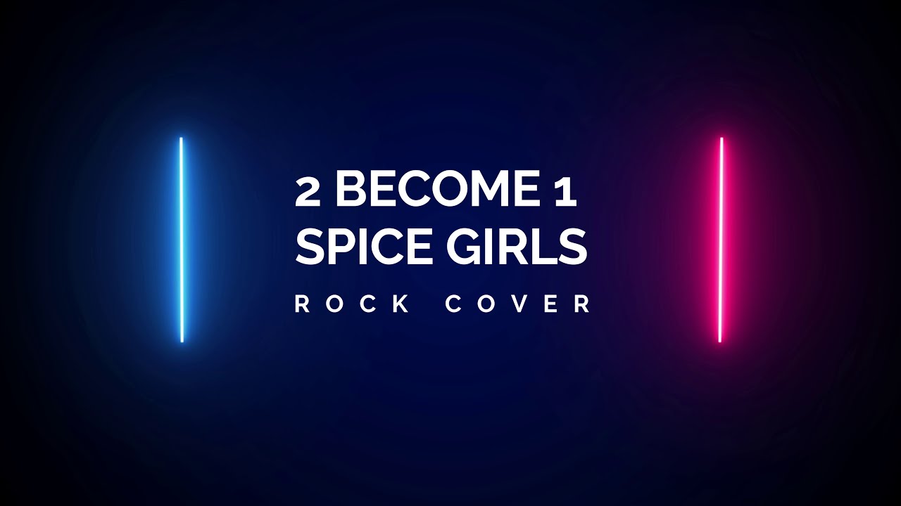 2 Become 1 - Spice Girls [Rock Cover]