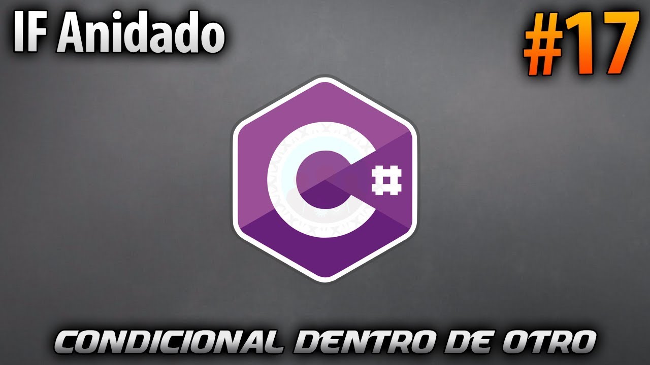 Como Hacer un IF Anidado | Desarrollo en CSharp (C#) #17
