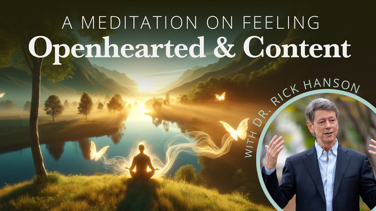 A Meditation on Feeling Openhearted and Content from Rick Hanson