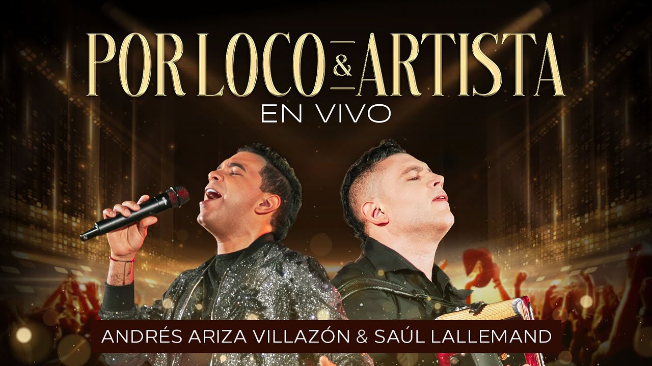 Por Loco Y Artista (En Vivo) - Andrés Ariza Villazón & Saúl Lallemand