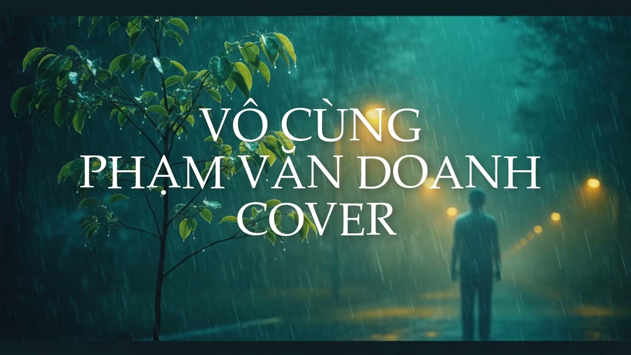 VÔ CÙNG | | PHẠM VĂN DOANH COVER | Vì anh thương em, như thương cây bàng non ...