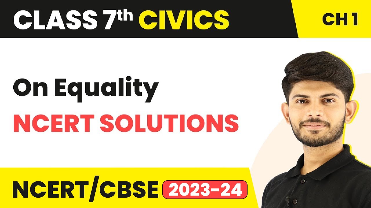 On Equality - NCERT Solutions | Class 7 Civics Chapter 1