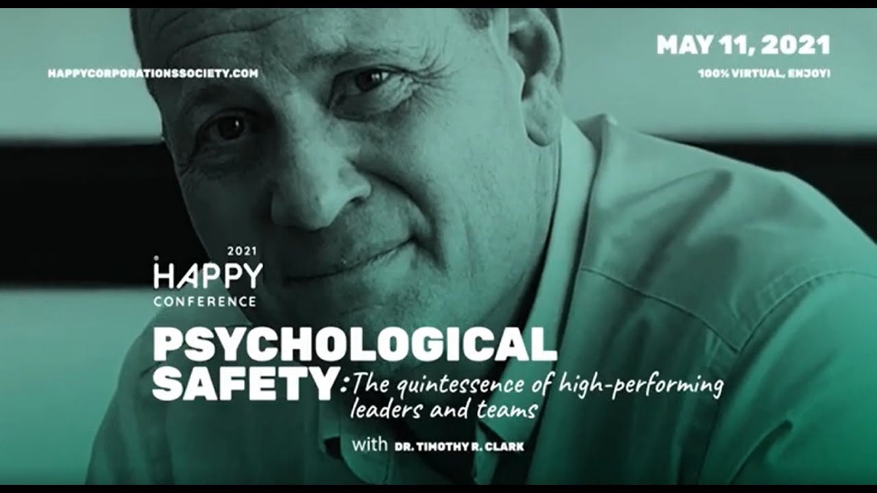 A message from Timothy R. Clark | Speaker @ HAPPY CONFERENCE 2021 | PSYCHOLOGICAL SAFETY