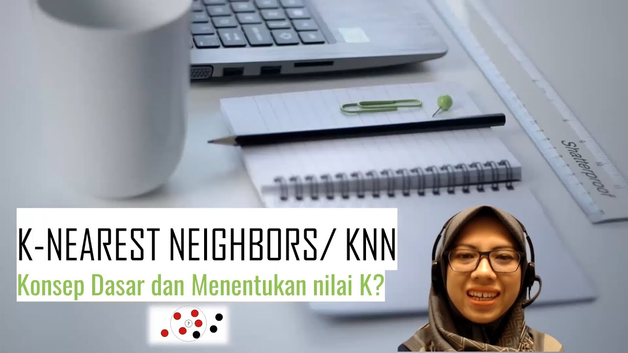 Konsep Algoritma KNN (K-Nearest Neigbors) dan Tips Menentukan Nilai K
